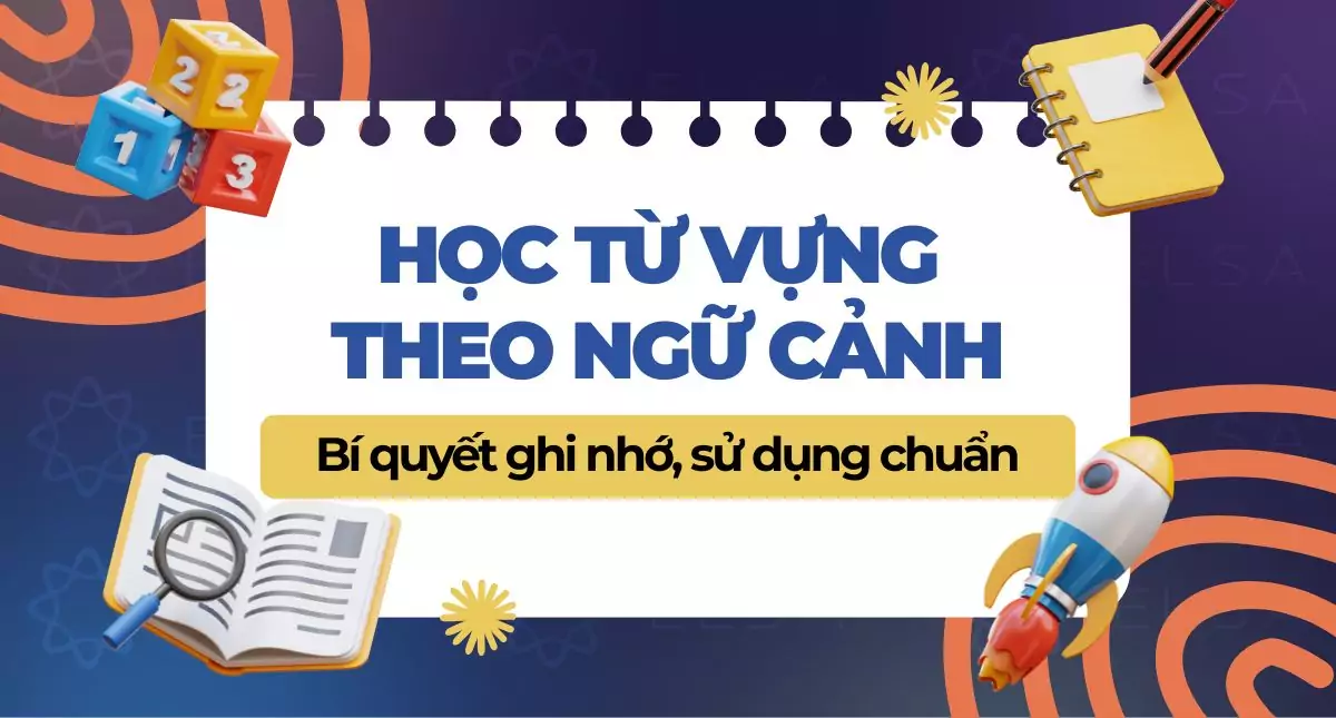 Học từ vựng theo chủ đề và bối cảnh